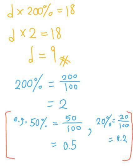 200 percent of d is 18 what is d please help this is a question i have been needing help on for a lo