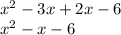 {x}^{2} - 3x + 2x - 6 \\  {x}^{2} - x - 6