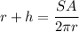 r + h = \dfrac{SA}{2\pi r}