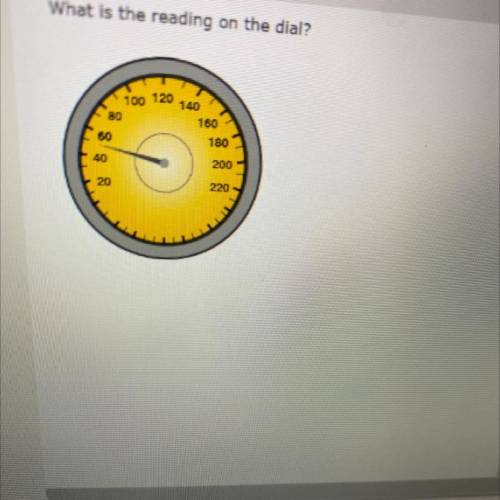 What is the reading on the dial?
A) 40
B)45
C)50
D) 65