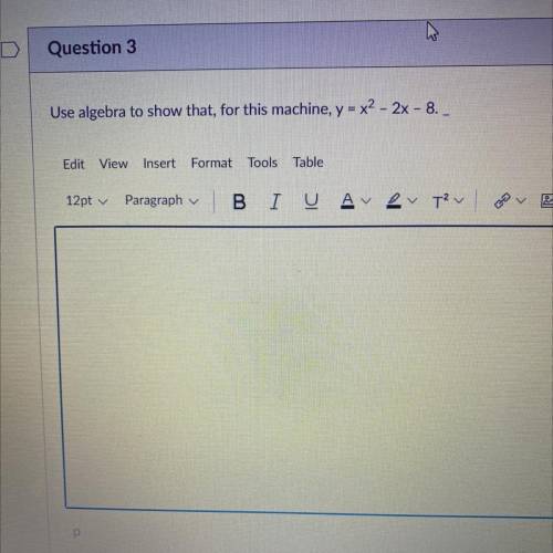 Use algebra to show that, for this machine, y = x2 - 2x - 8._