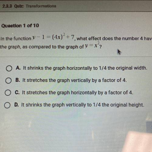 In the function y - 1 = (4x)^2 + 7 what effect does the number 4 have on

the graph, as compared t