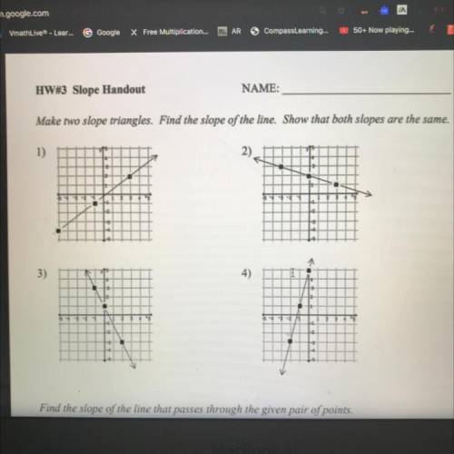 Make to slope triangles find the slope of the line show that both slopes are the same

PLZZ HELP M