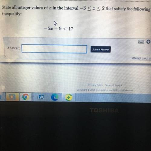 State all integer values of x in the interval -3 < x < 2 that satisfy the following

inequal