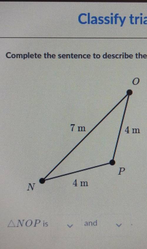 Complete the sentence to describe the triangle shown​
