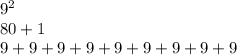 9^{2} \\80+1\\9+9+9+9+9+9+9+9+9