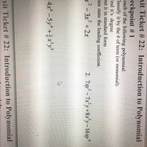 For each of the following polynomial:

a) Classify it by the # of term (or monomial).
b) Find it's