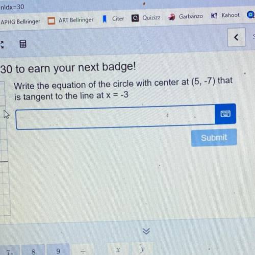 Write the equation of the circle with center at (5, -7) that
is tangent to the line at x = -3.