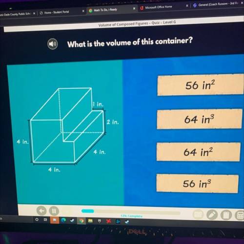 What is the volume of this

PLEADR HELP DADT PLSS
container?
56 in?
in.
2 in.
64 in3
in.
4 in.
64