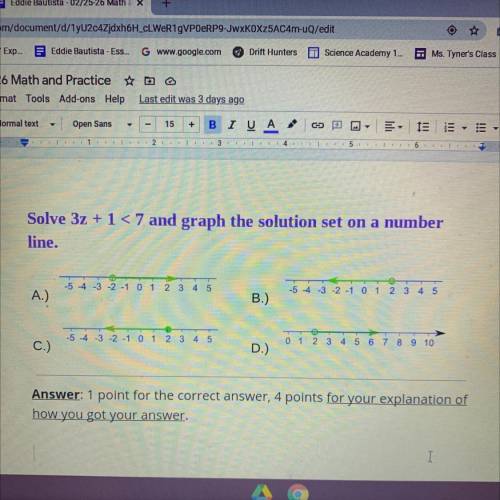 Solve 3z + 1 < 7 and graph the solution set on a number line.

A.
B.
C.
D.
Graph lines are in t