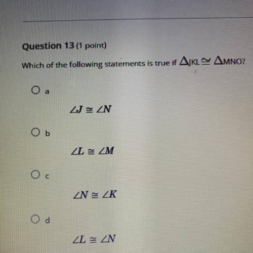 Question 13 (1 point)

Which of the following statements is true if AJKLAMNO?
ZJ ZN
Ob
ZLZM
Ос
ZN