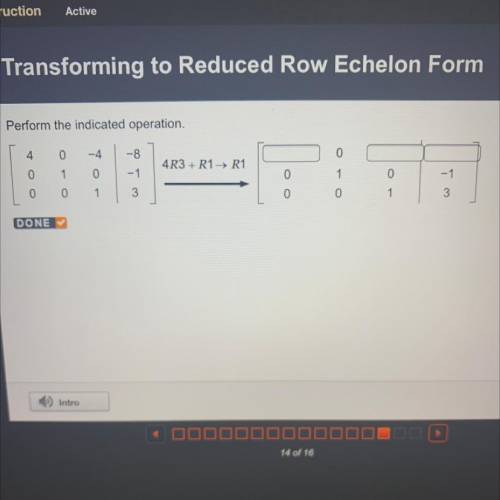 Perform the indicated operation.

0
-4
-8
0
4R3 + R1 → R1
O O A
1
0
-1
0
1
0
-1
0
1
3
0
0
1
3