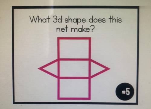What 3d shape does this

net make?
a. rectangular prism
b. triangular prism
c. triangular pyramid