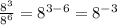 \frac{ {8}^{3} }{ {8}^{6} }  =  {8}^{3 - 6}  =  {8}^{ - 3}  \\