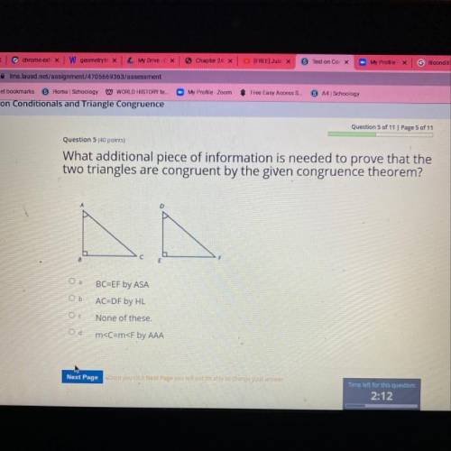 What additional piece of information is needed to prove that the

two triangles are congruent by t
