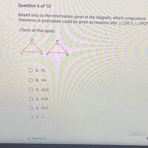 Question 6 of 10

Based only on the information given in the diagram, which congruence
theorems or