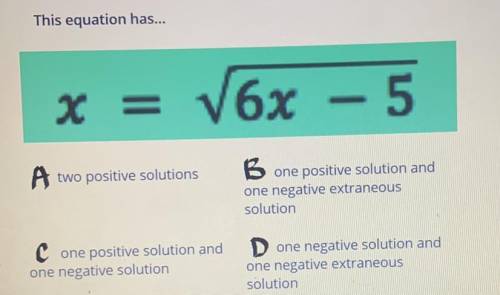 Does this equation have

A. Two positive solutions
B. One positive solution and one negative extra