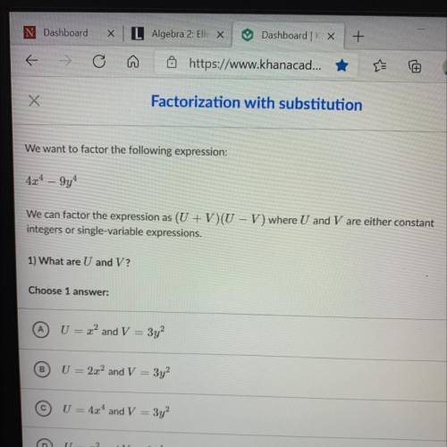 We want to factor the following expression:

4x4 – 9y4
We can factor the expression as (U + V)(U –