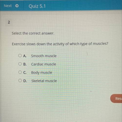 Question: Exercise slows down the activity of which type of muscles????

Multiple answers:
A. Smoo