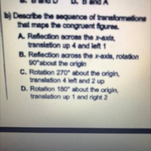 Figure

+2
Figure
a) Which two figures are congruent?
A. B and C C. A and C
B. B and D D. B and A