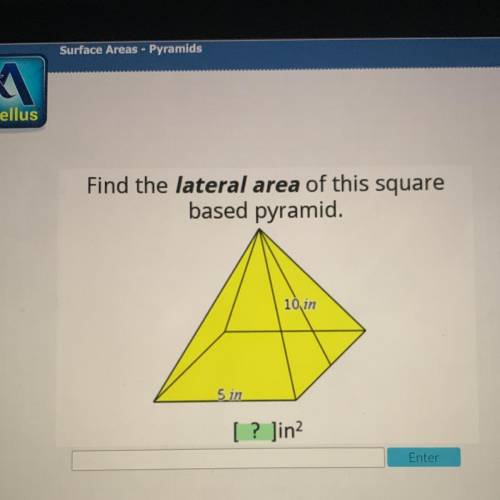 HELPPPP ,, Find the lateral area of this square
based pyramid.