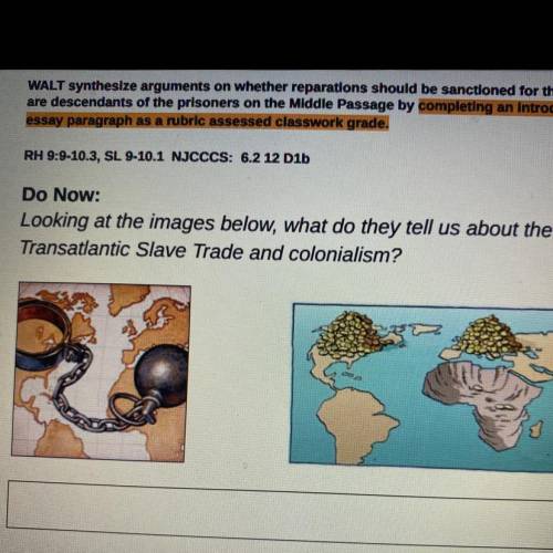Looking at the images above, what do they tell us about the

Transatlantic Slave Trade and colonia