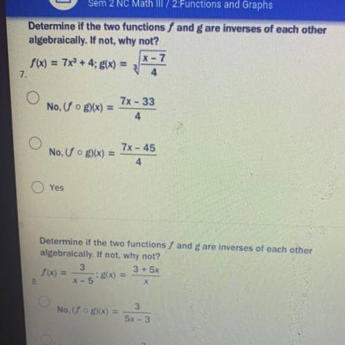 Determine if the two functions f and g are inverses of each other

algebraically. If not, why not?