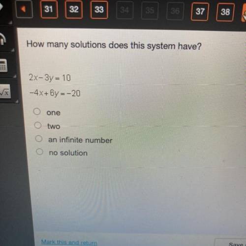 How many solutions does this system have?

->
2x-3y = 10
-4x+6y=-20
one
two
an infinite number