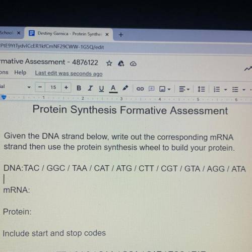 41.5 16

Protein Synthesis Formative Assessment
Given the DNA strand below, write out the correspo