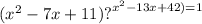 (x { }^{2}  - 7x + 11) {?}^{ {x}^{2}  - 13x + 42) = 1