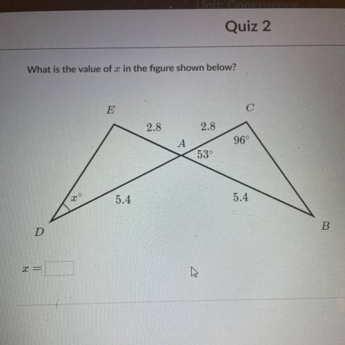 What is the value of x in the figure shown below?

2.8
2.8
A
96°
53°
2.8
5.4
5.4
D
B