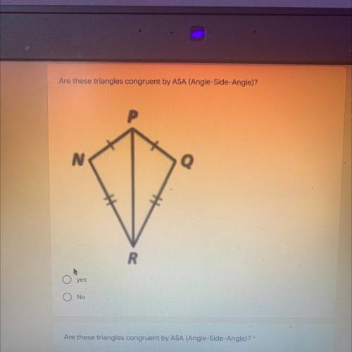 Are these triangles congruent by ASA (Angle-Side-Angle)?
Yes or no