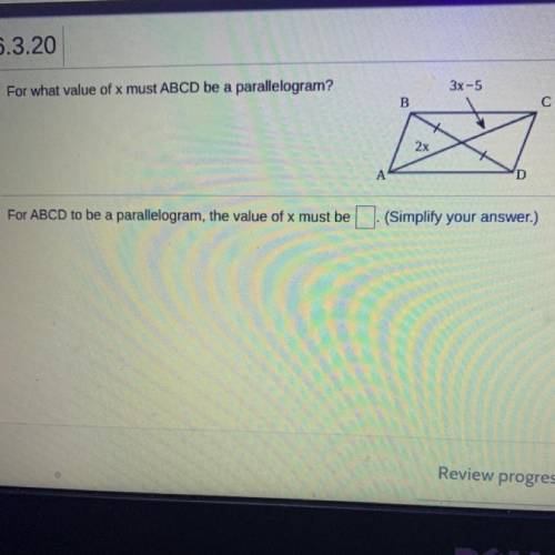 For ABCD to be a parallelogram of x must be ? Simplify your answer