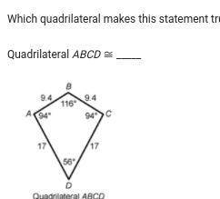 Which quadrilateral makes this statement true.
Quadrilateral ABCD=