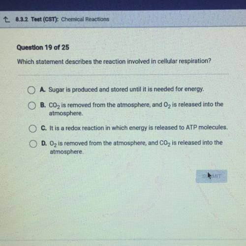 Which statement describes the reaction involved in cellular respiration?

A. Sugar is produced and