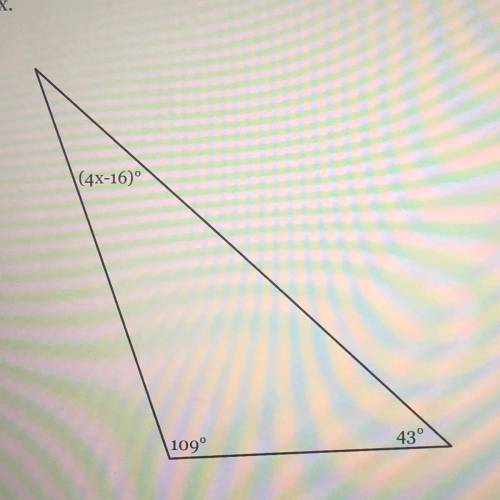 The measures of the angles of a triangle are shown in the figure below. Solve
for x.