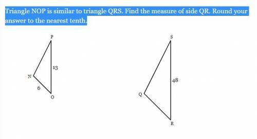 Triangle NOP is similar to triangle QRS. Find the measure of side QR. Round your answer to the near