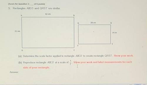 Rectangles ABCD and ORST are similar. 42 cm B 28 cm R 21 cm 14 am c (a) Determine the scale factor