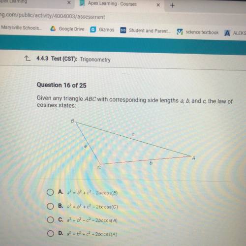 Given any triangle ABC with corresponding side lengths a, b, and c, the law of

cosines states:
A