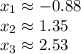 x_1\approx-0.88 \\ x_2\approx1.35 \\ x_3\approx2.53