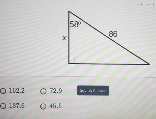 For the given right triangle, find the value x to the nearest tenth:​