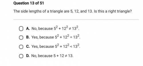 The side lengths of a triangle are 5,12 and 13. is this right triangle