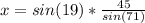 x=sin(19)*\frac{45}{sin(71)}