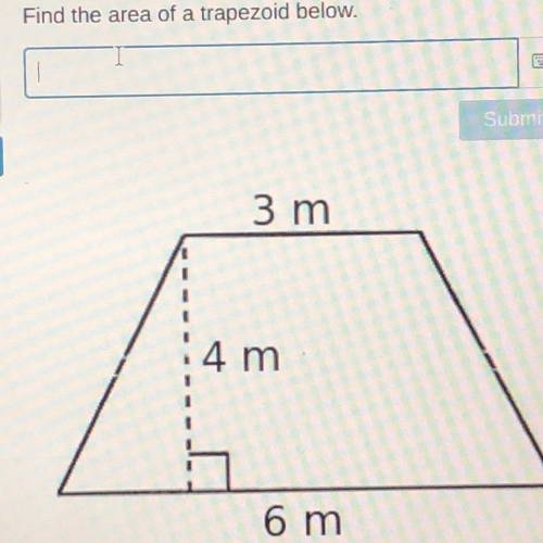 Find the area of a trapezoid below.
3 m
4 m
6 m