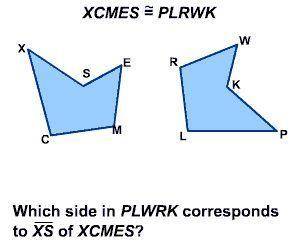 Which side in PLWRK corresponds to XS of XCMES
A. PK
B. WK
C. RL
D. RW
