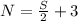 N = \frac{S}{2}+3