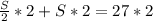 \frac{S}{2}*2 + S*2 = 27*2