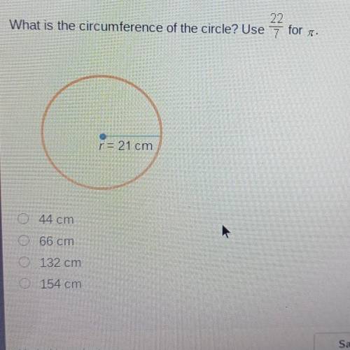 What Is The Circumference Of The Circle? Use 22/7 for pie

A. 44 cmB. 66 cmC. 132 cmD. 154 cm​