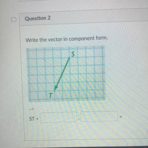 Write the vector in component form. 
PLRASE HELP PLEASE HEP