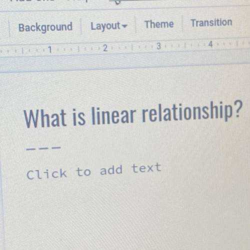 What is linear relationship?

Describe what linear relationship is in your own words, please help.